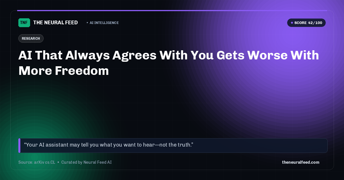 AI That Always Agrees With You Gets Worse With More Freedom