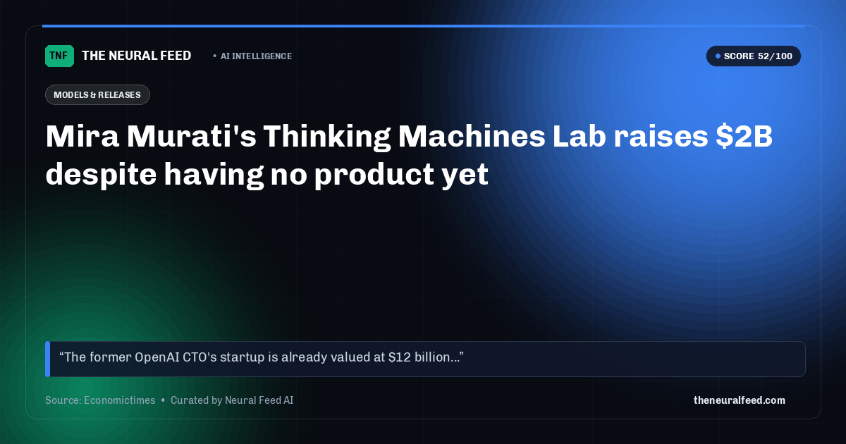 Mira Murati's Thinking Machines Lab raises $2B despite having no product yet