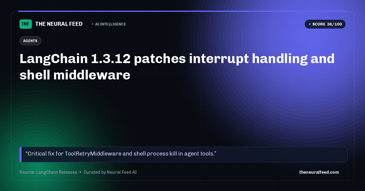 LangChain 1.3.12 patches interrupt handling and shell middleware