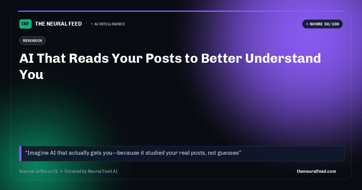 AI That Reads Your Posts to Better Understand You