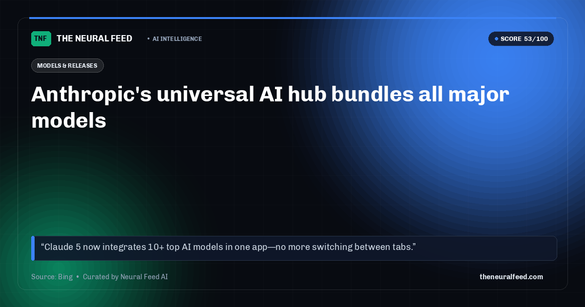Anthropic's universal AI hub bundles all major models