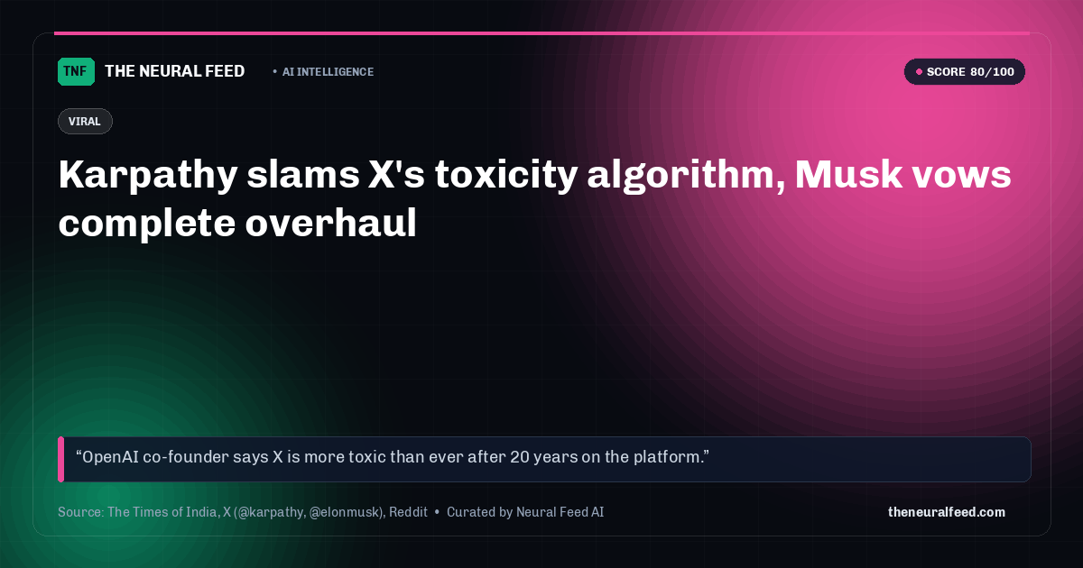 Karpathy slams X's toxicity algorithm, Musk vows complete overhaul