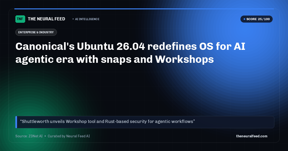 Canonical's Ubuntu 26.04 redefines OS for AI agentic era with snaps and Workshops