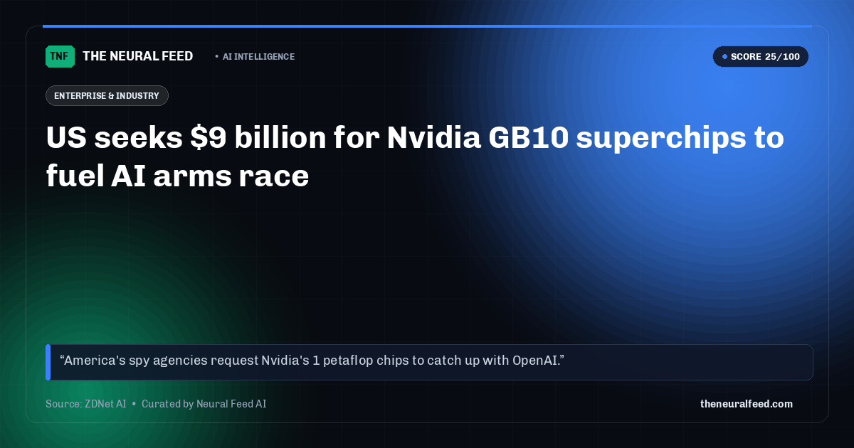 US seeks $9 billion for Nvidia GB10 superchips to fuel AI arms race