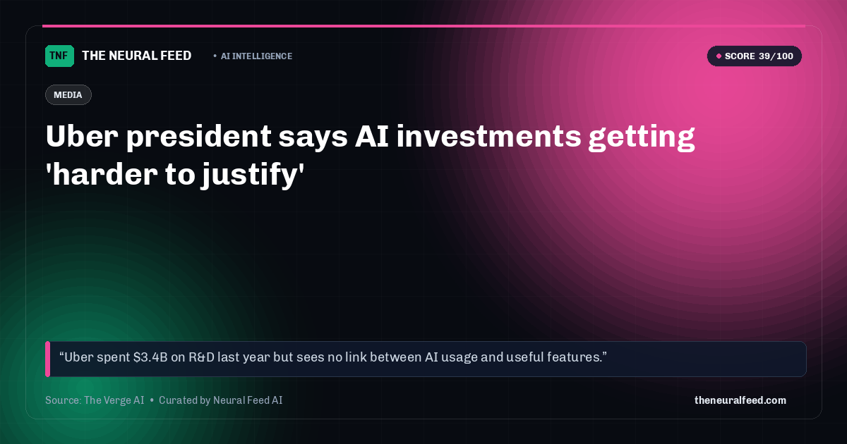 Uber president says AI investments getting 'harder to justify'