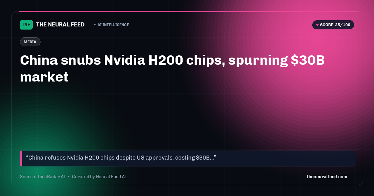 China snubs Nvidia H200 chips, spurning $30B market