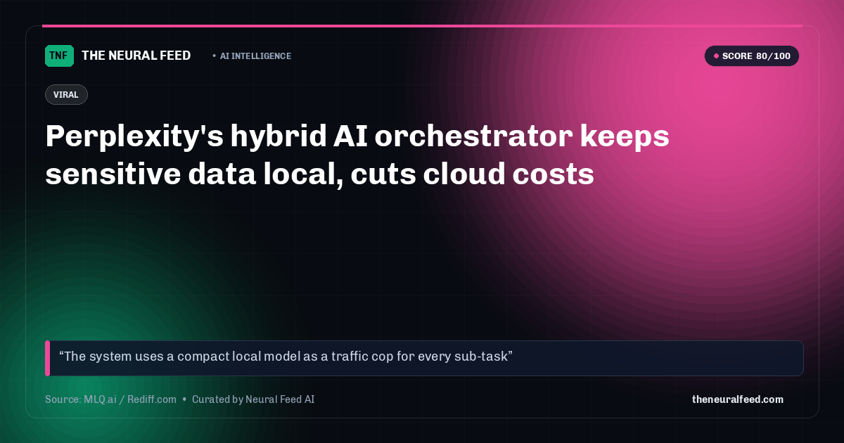 Perplexity's hybrid AI orchestrator keeps sensitive data local, cuts cloud costs