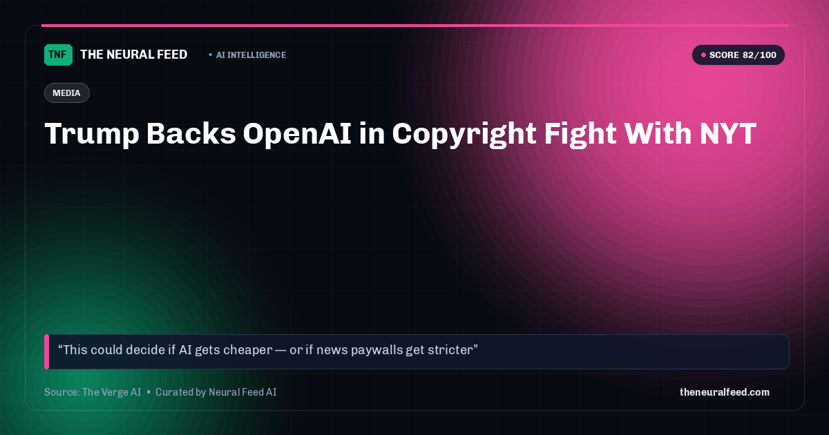 Trump Backs OpenAI in Copyright Fight With NYT