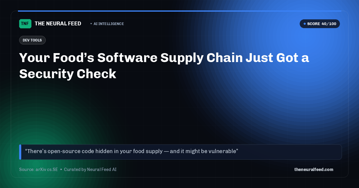 Your Food’s Software Supply Chain Just Got a Security Check