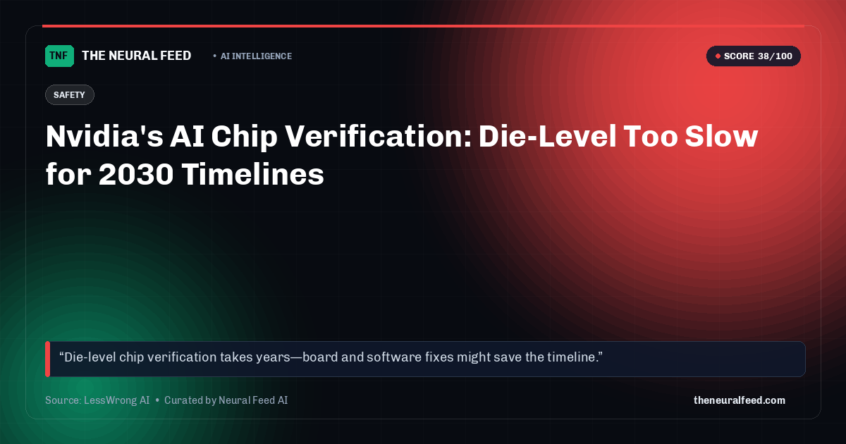 Nvidia's AI Chip Verification: Die-Level Too Slow for 2030 Timelines