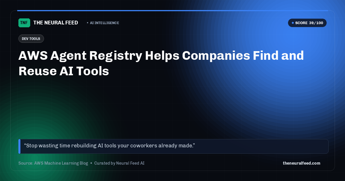 AWS Agent Registry Helps Companies Find and Reuse AI Tools