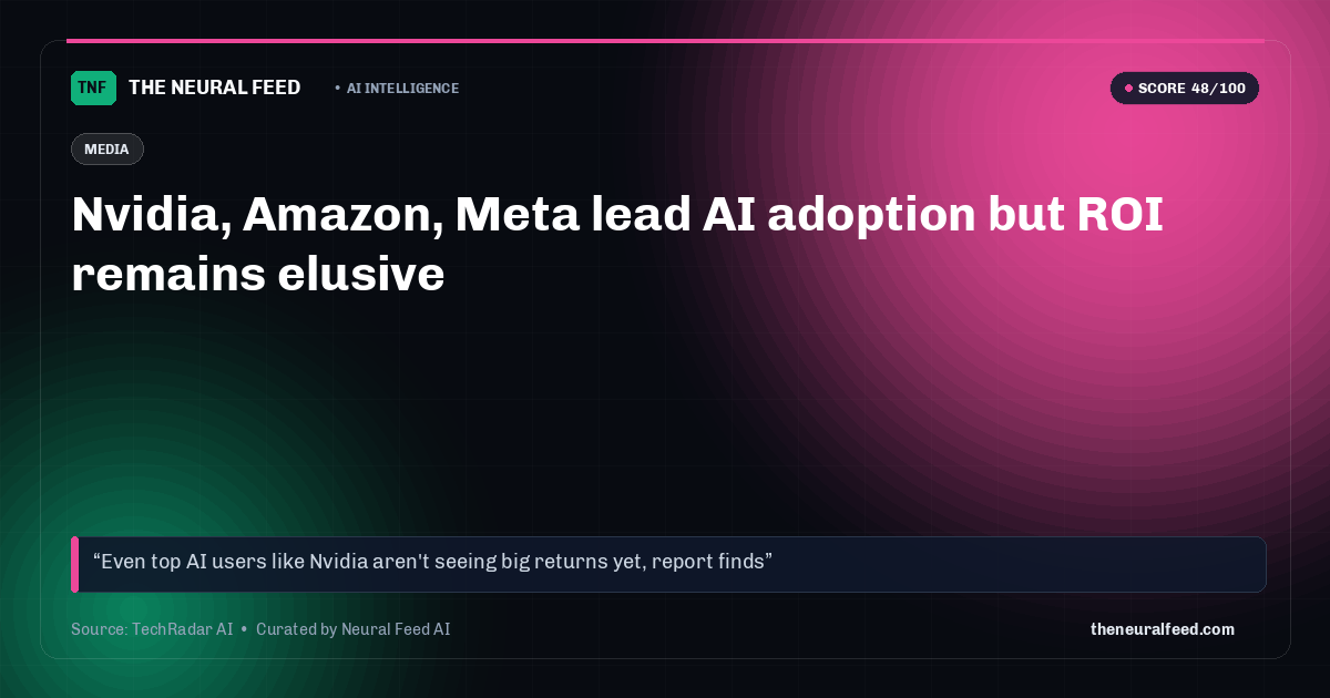 Nvidia, Amazon, Meta lead AI adoption but ROI remains elusive