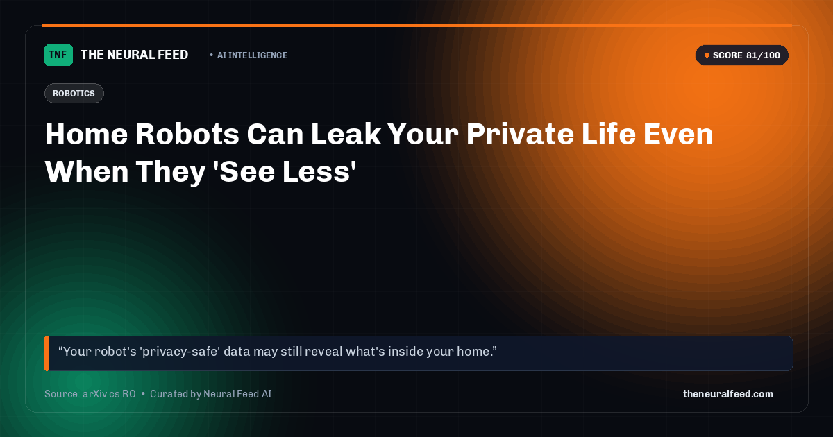 Home Robots Can Leak Your Private Life Even When They 'See Less'