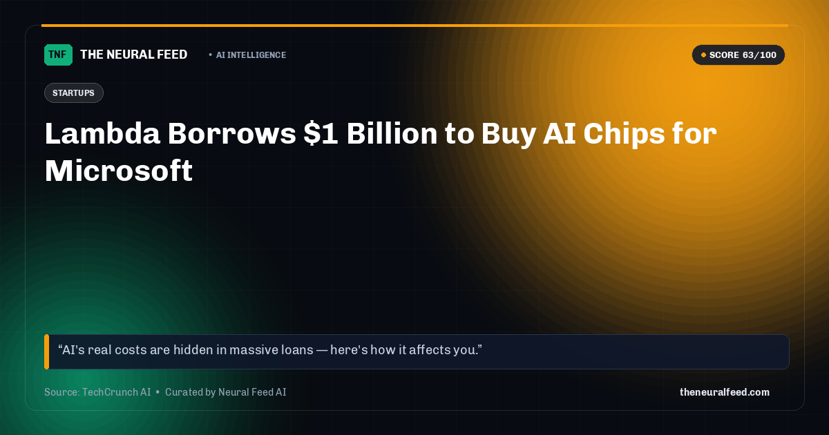 Lambda Borrows $1 Billion to Buy AI Chips for Microsoft
