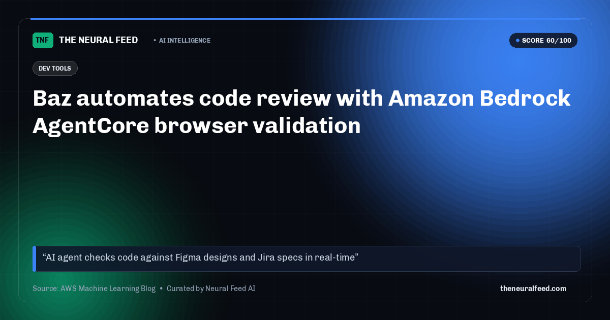 Baz automates code review with Amazon Bedrock AgentCore browser validation