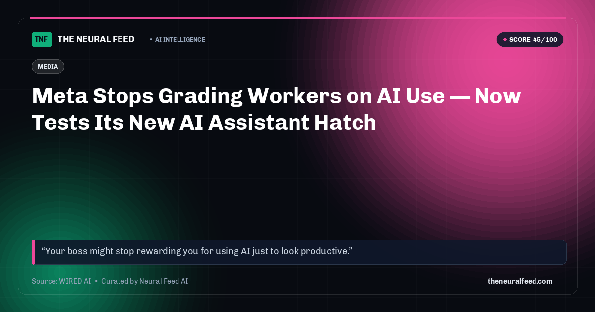 Meta Stops Grading Workers on AI Use — Now Tests Its New AI Assistant Hatch