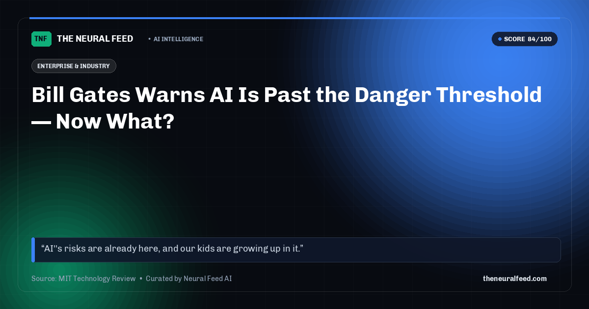 Bill Gates Warns AI Is Past the Danger Threshold — Now What?