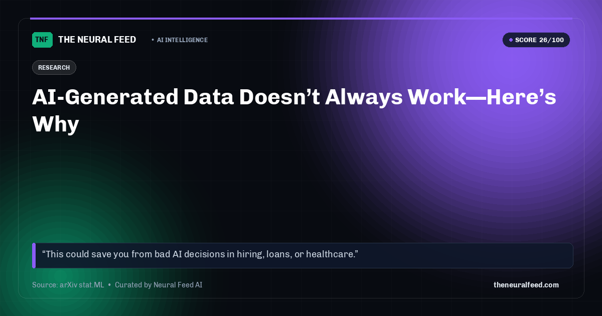 AI-Generated Data Doesn’t Always Work—Here’s Why