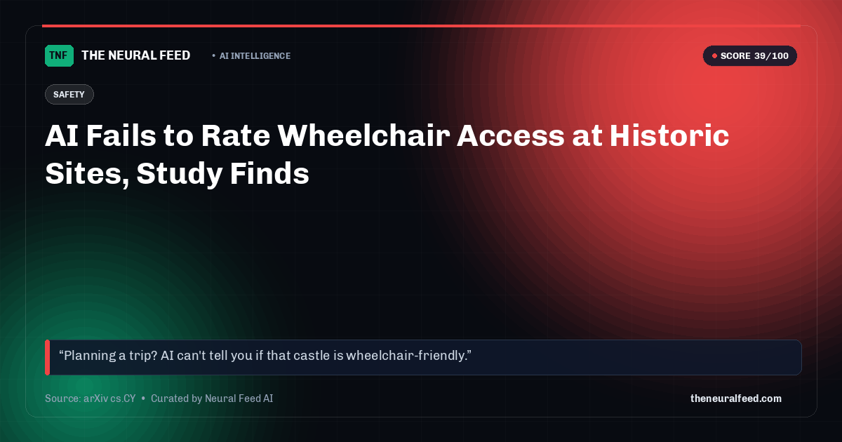 AI Fails to Rate Wheelchair Access at Historic Sites, Study Finds