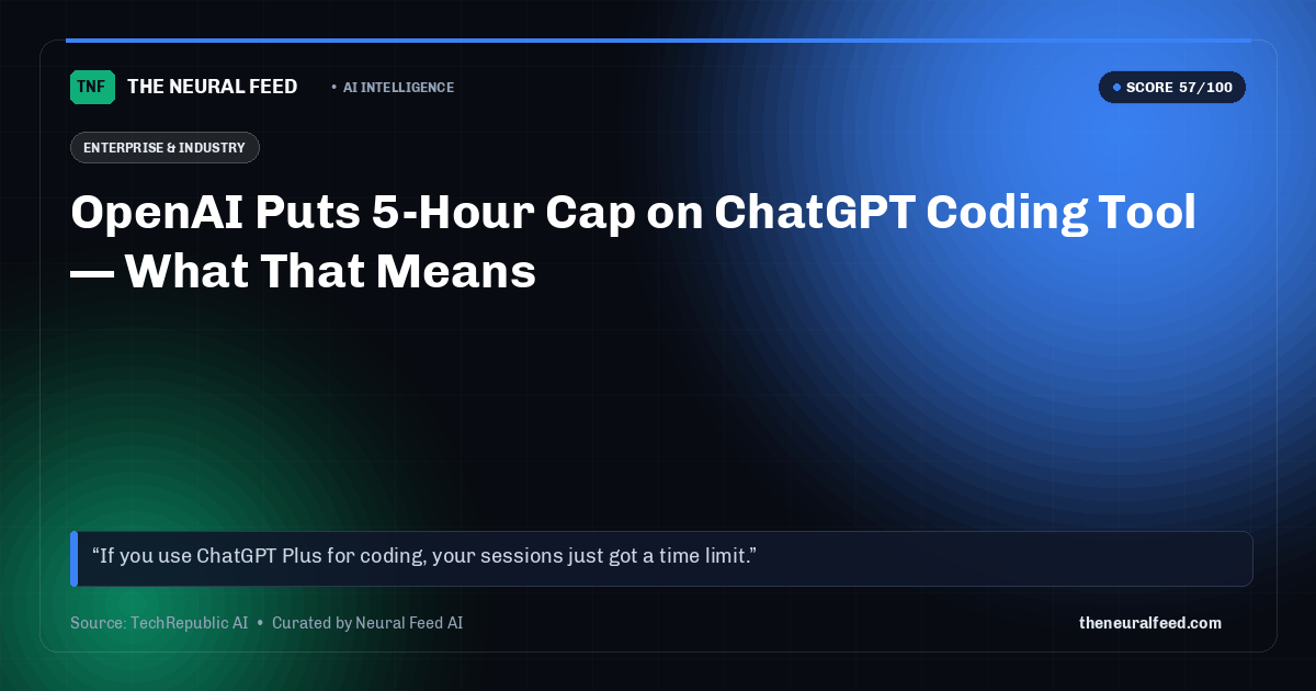 OpenAI Puts 5-Hour Cap on ChatGPT Coding Tool — What That Means