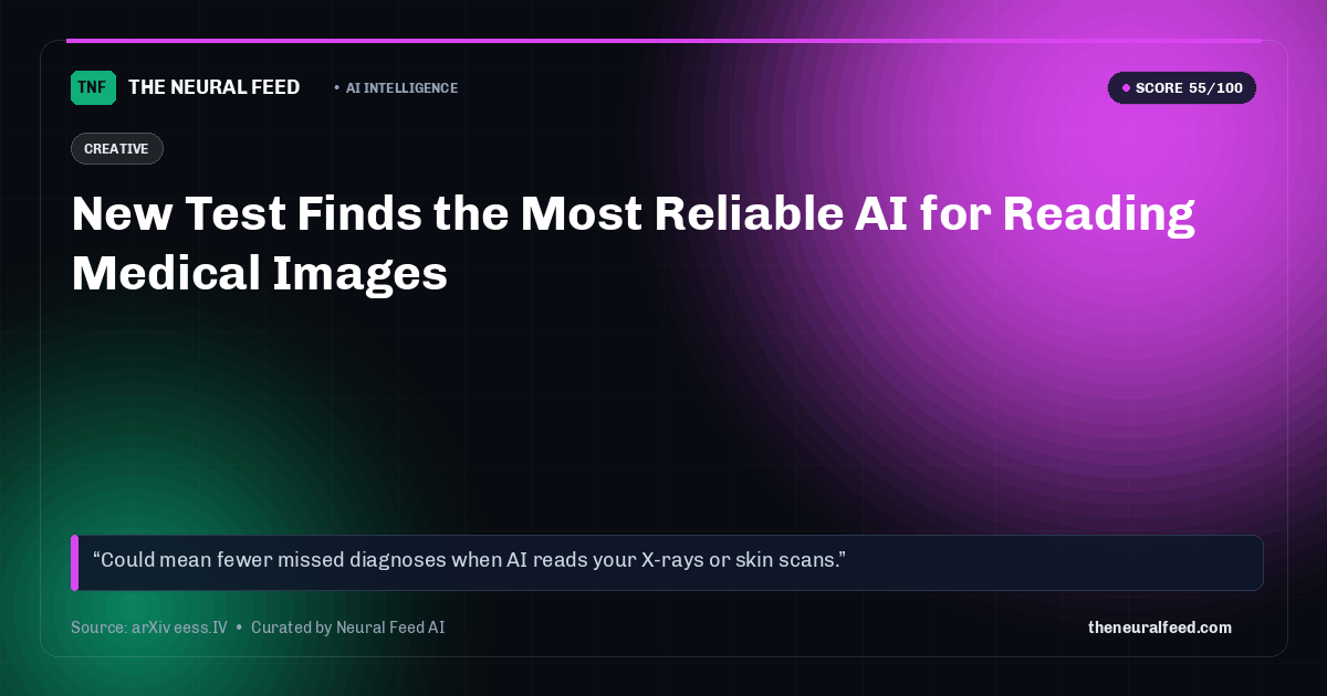 New Test Finds the Most Reliable AI for Reading Medical Images