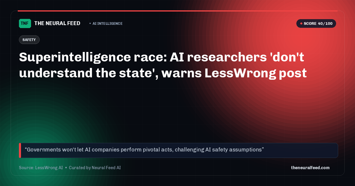 Superintelligence race: AI researchers 'don't understand the state', warns LessWrong post