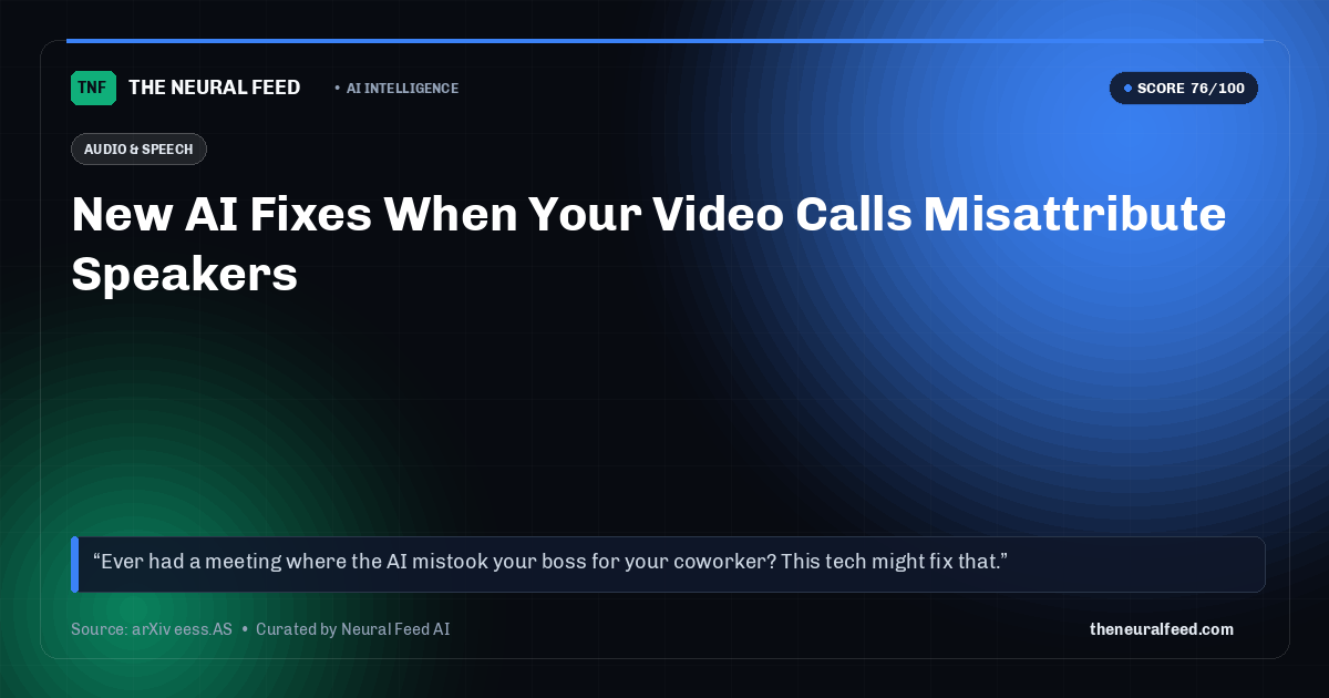 New AI Fixes When Your Video Calls Misattribute Speakers