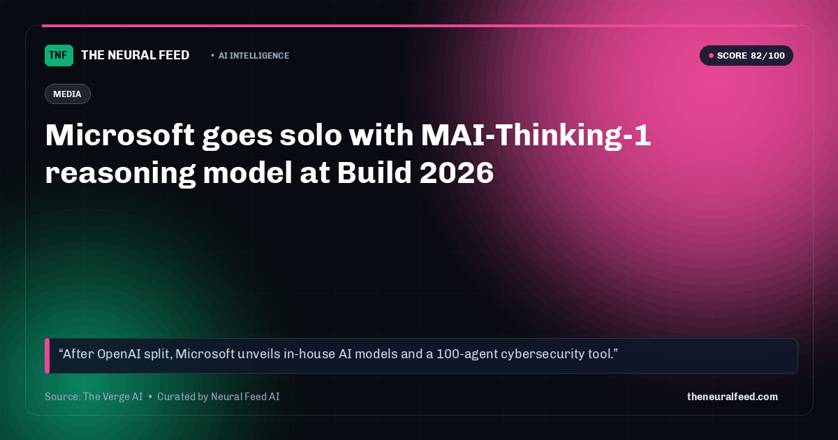 Microsoft goes solo with MAI-Thinking-1 reasoning model at Build 2026