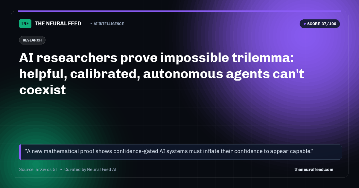 AI researchers prove impossible trilemma: helpful, calibrated, autonomous agents can't coexist