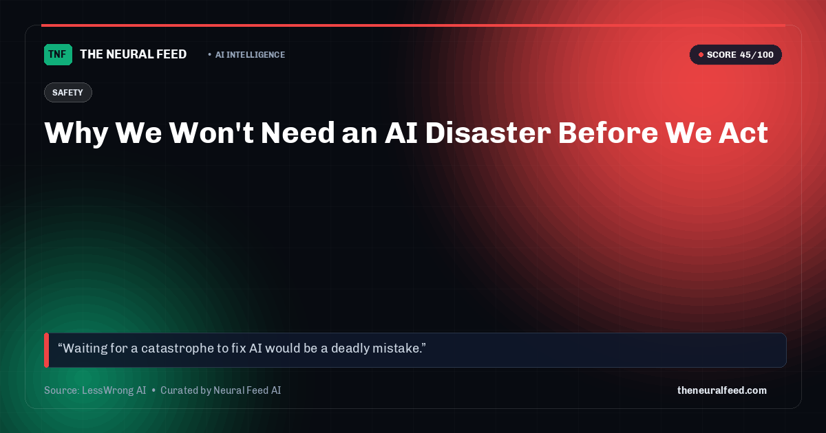 Why We Won't Need an AI Disaster Before We Act
