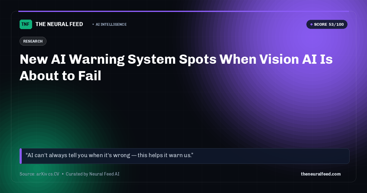 New AI Warning System Spots When Vision AI Is About to Fail