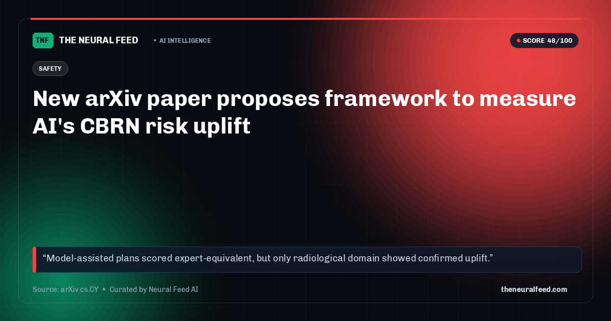 New arXiv paper proposes framework to measure AI's CBRN risk uplift