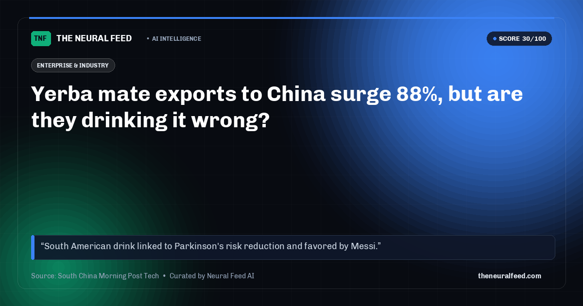 Yerba mate exports to China surge 88%, but are they drinking it wrong?