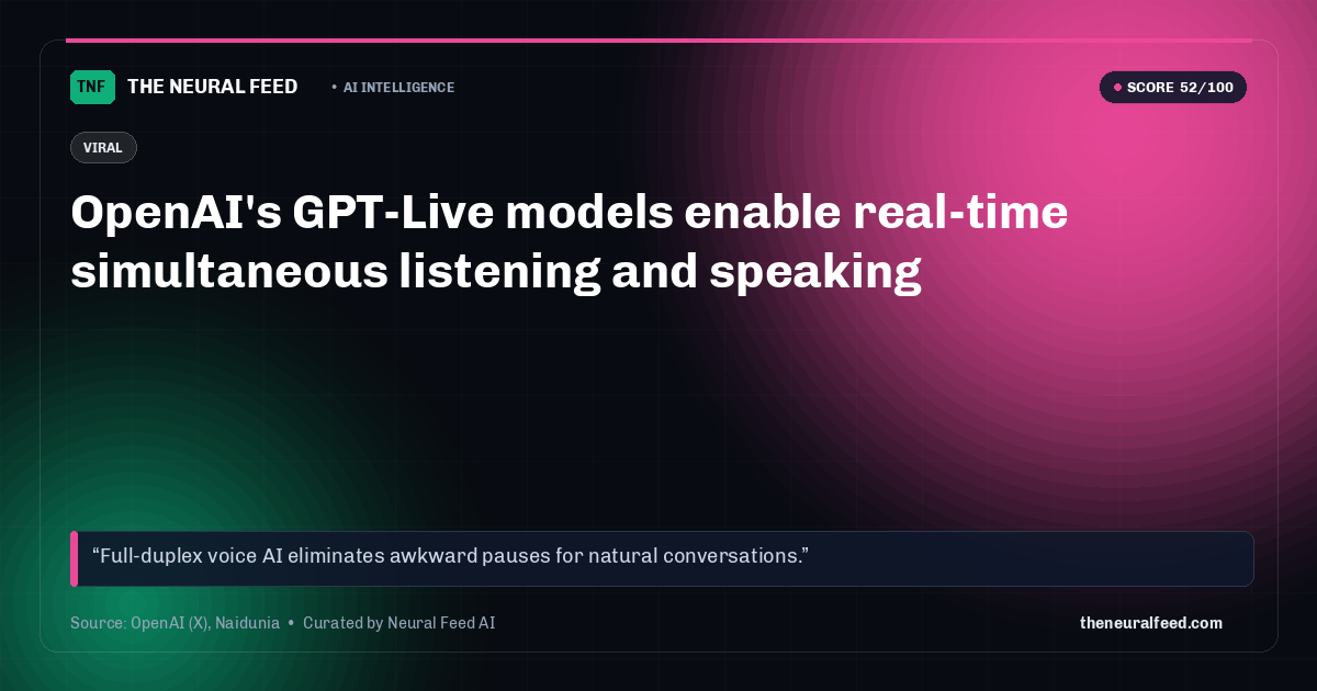 OpenAI's GPT-Live models enable real-time simultaneous listening and speaking