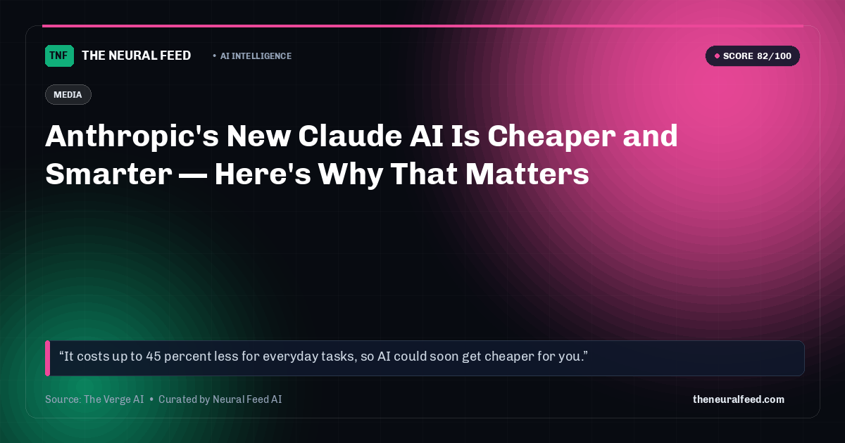 Anthropic's New Claude AI Is Cheaper and Smarter — Here's Why That Matters