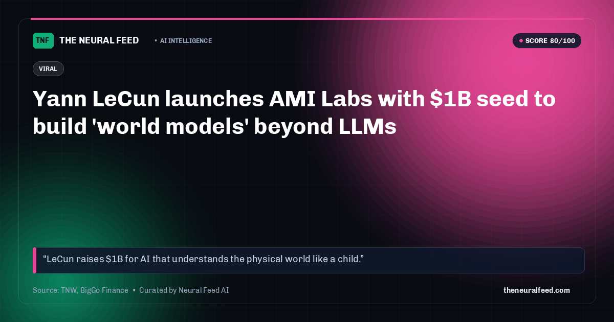 Yann LeCun launches AMI Labs with $1B seed to build 'world models' beyond LLMs