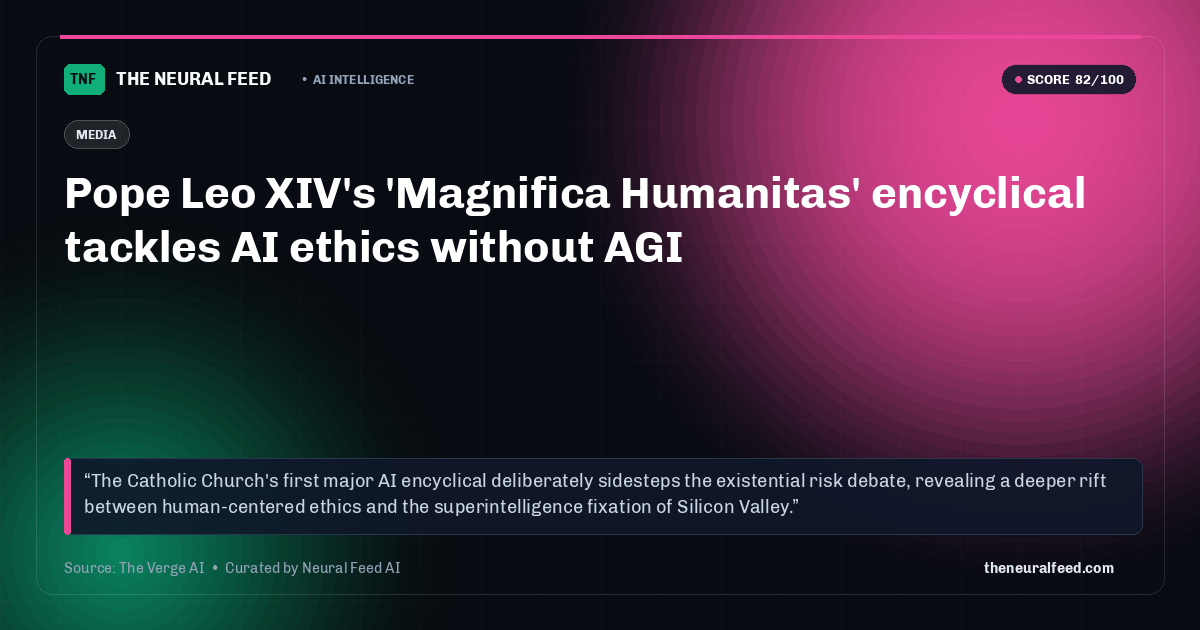 Pope Leo XIV's 'Magnifica Humanitas' encyclical tackles AI ethics without AGI
