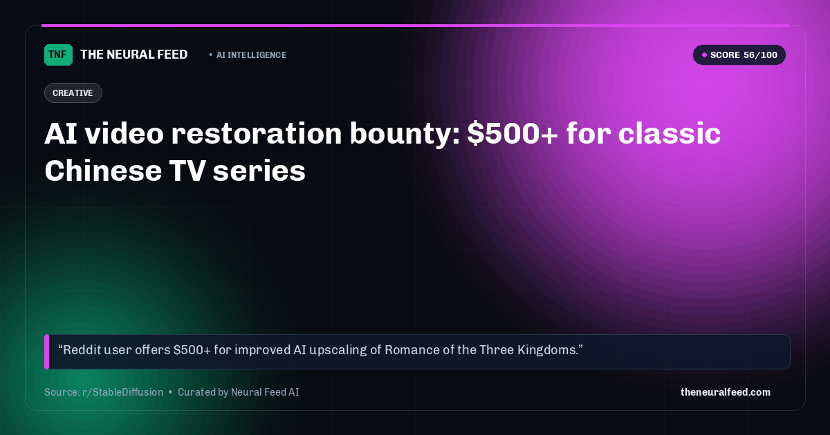 AI video restoration bounty: $500+ for classic Chinese TV series