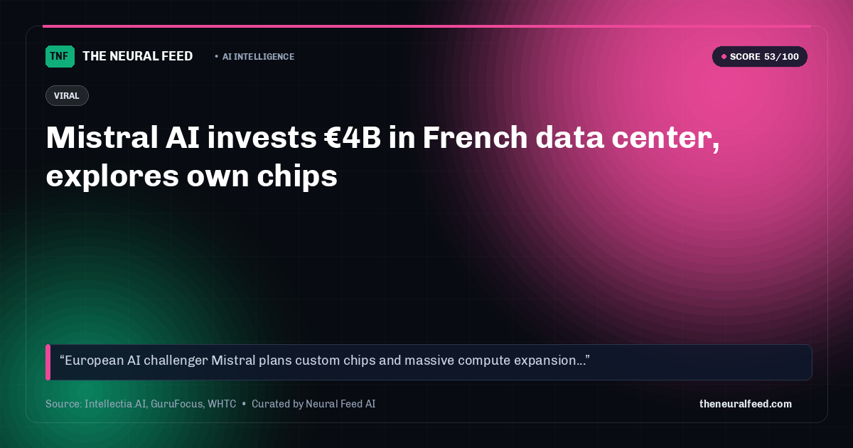 Mistral AI invests €4B in French data center, explores own chips