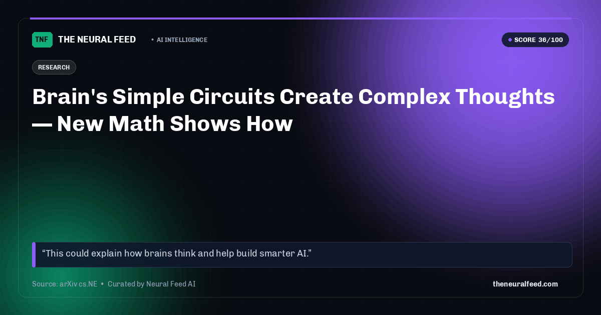 Brain's Simple Circuits Create Complex Thoughts — New Math Shows How