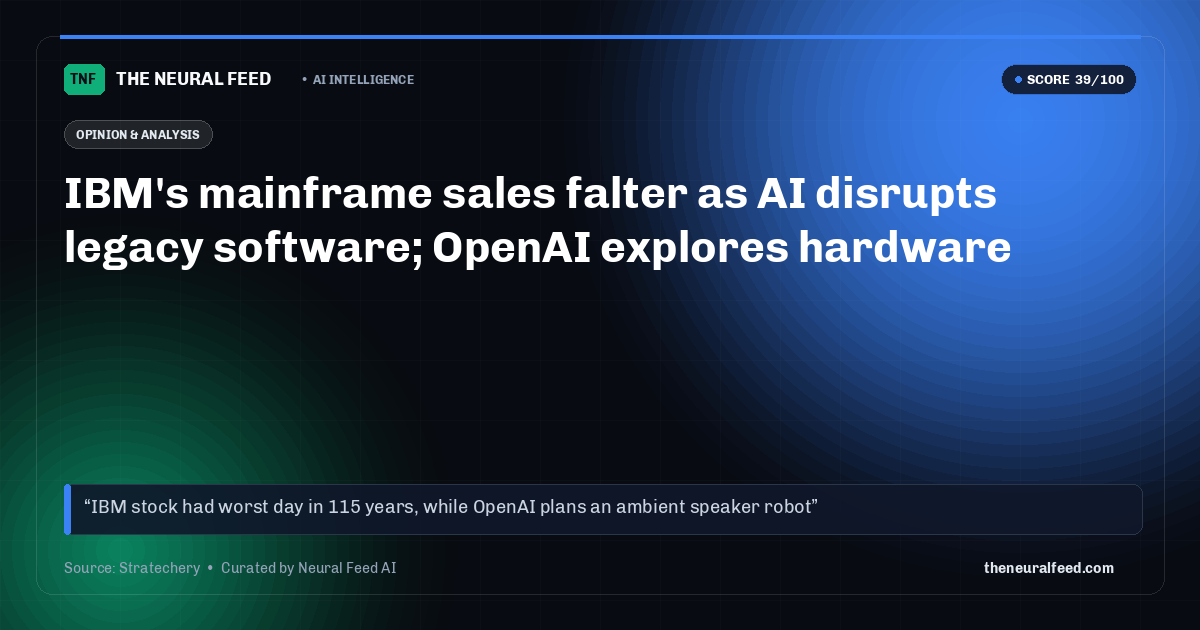 IBM's mainframe sales falter as AI disrupts legacy software; OpenAI explores hardware