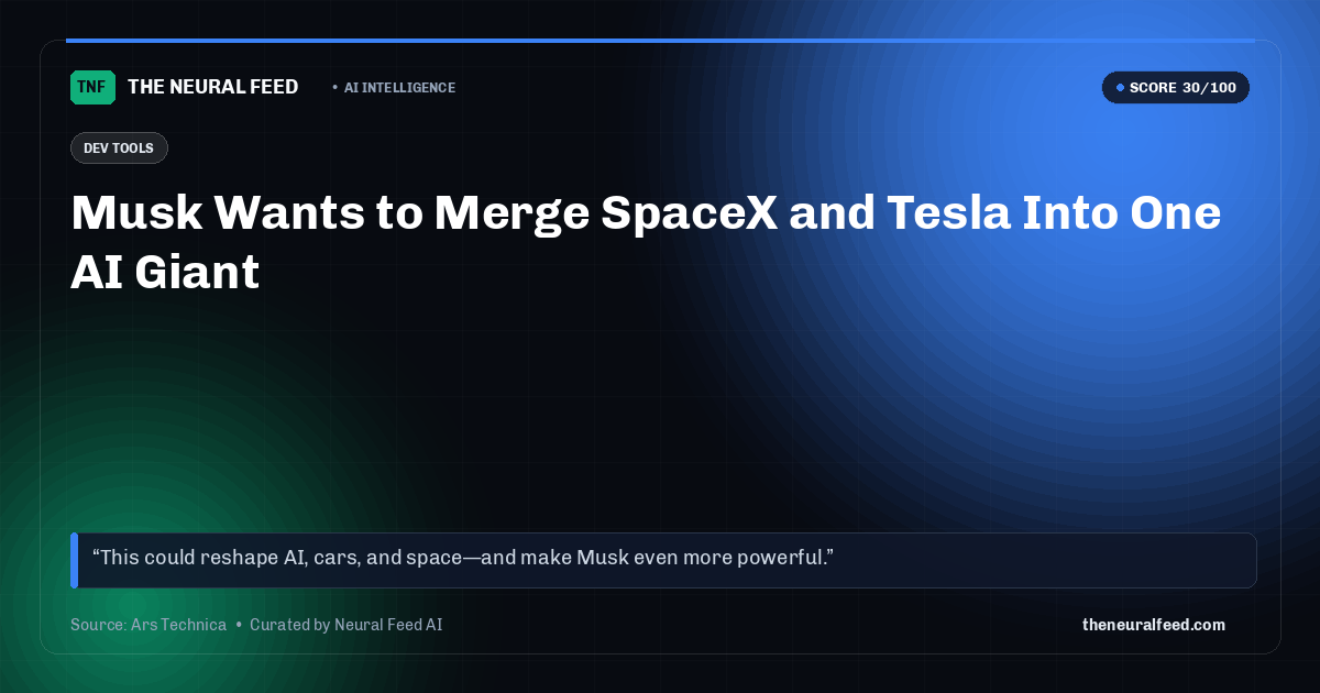 Musk Wants to Merge SpaceX and Tesla Into One AI Giant