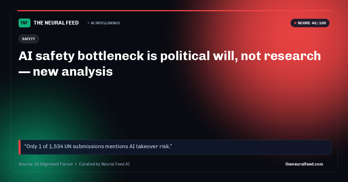 AI safety bottleneck is political will, not research — new analysis