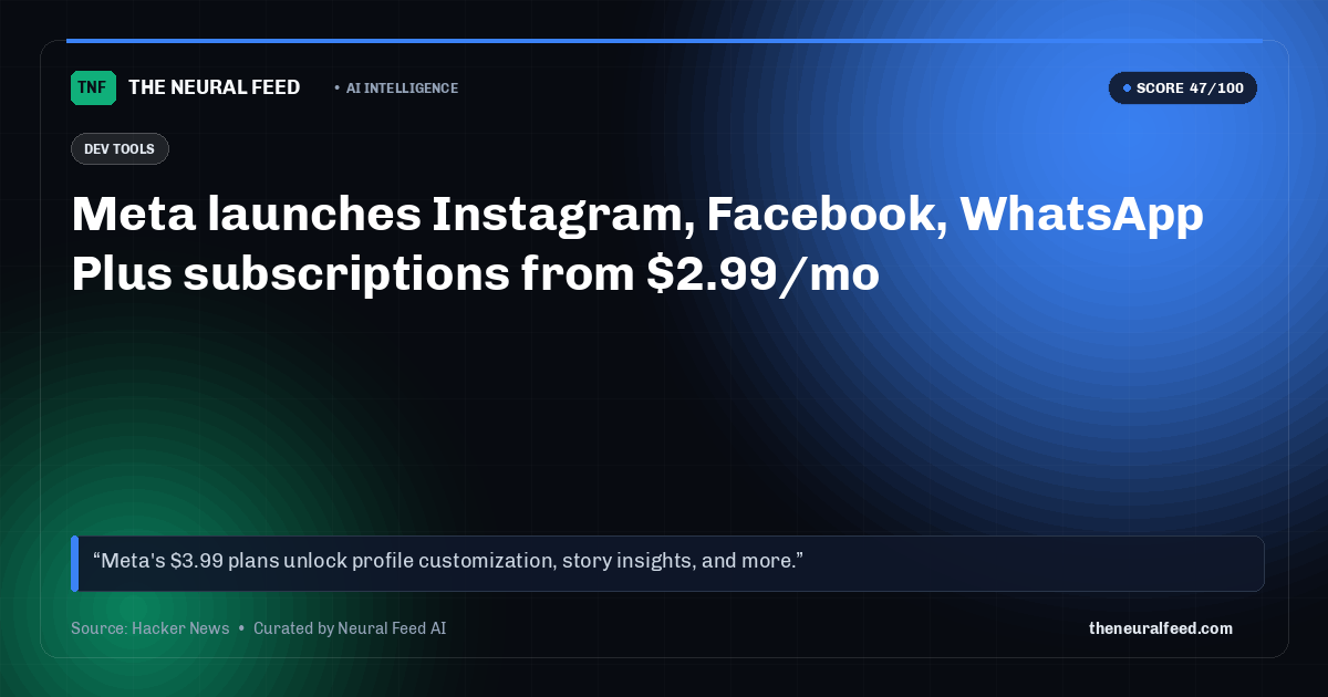 Meta launches Instagram, Facebook, WhatsApp Plus subscriptions from $2.99/mo