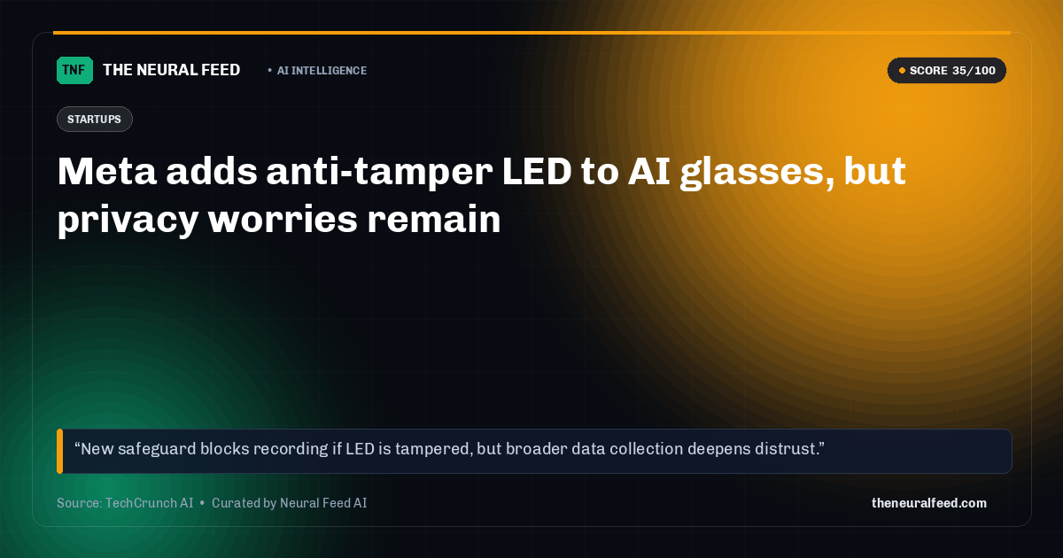 Meta adds anti-tamper LED to AI glasses, but privacy worries remain