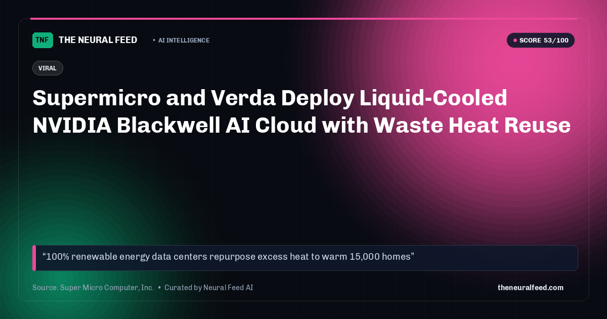 Supermicro and Verda Deploy Liquid-Cooled NVIDIA Blackwell AI Cloud with Waste Heat Reuse