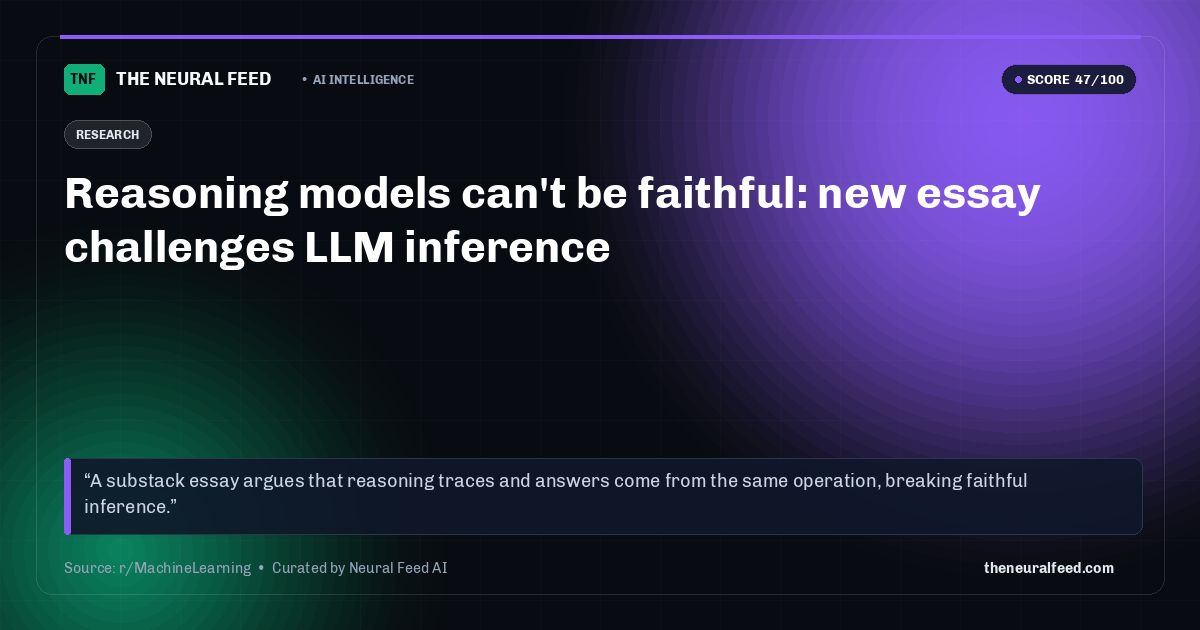 Reasoning models can't be faithful: new essay challenges LLM inference