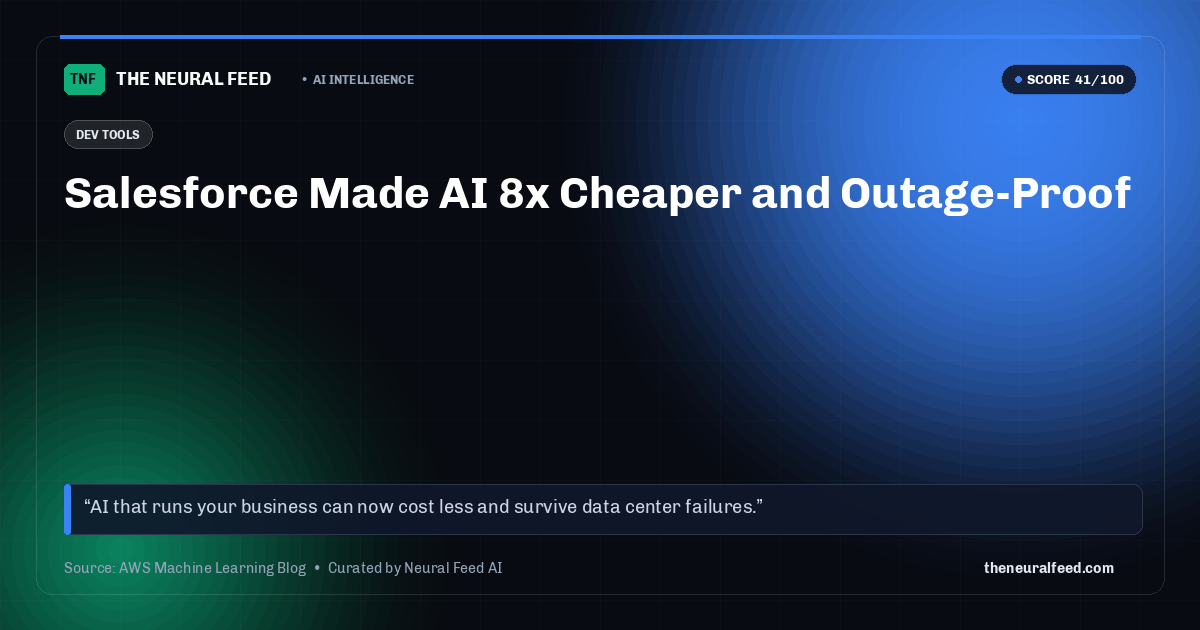 Salesforce Made AI 8x Cheaper and Outage-Proof
