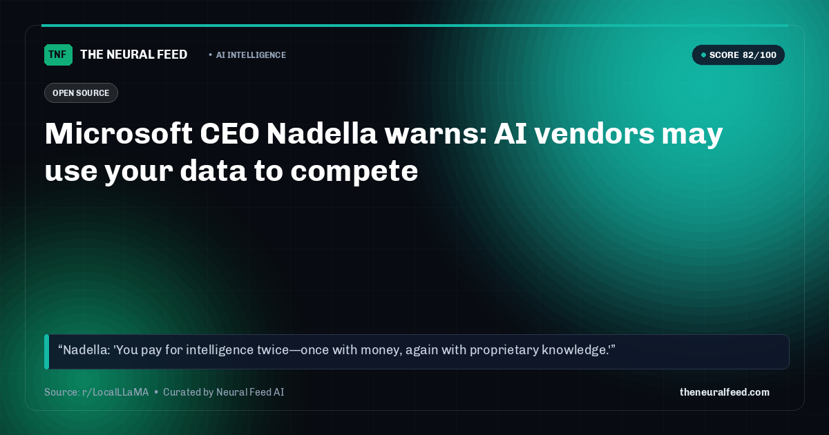 Microsoft CEO Nadella warns: AI vendors may use your data to compete
