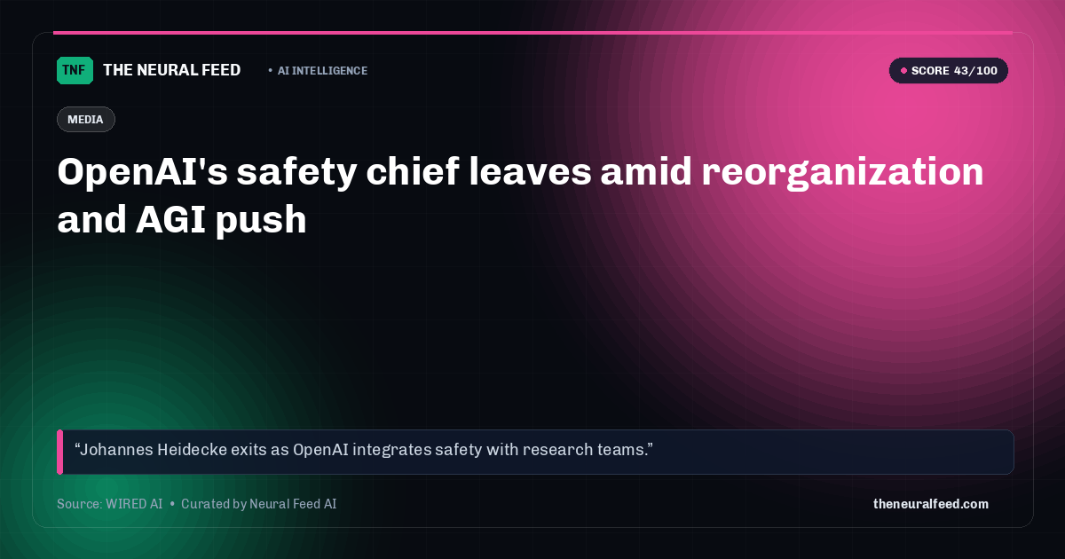 OpenAI's safety chief leaves amid reorganization and AGI push